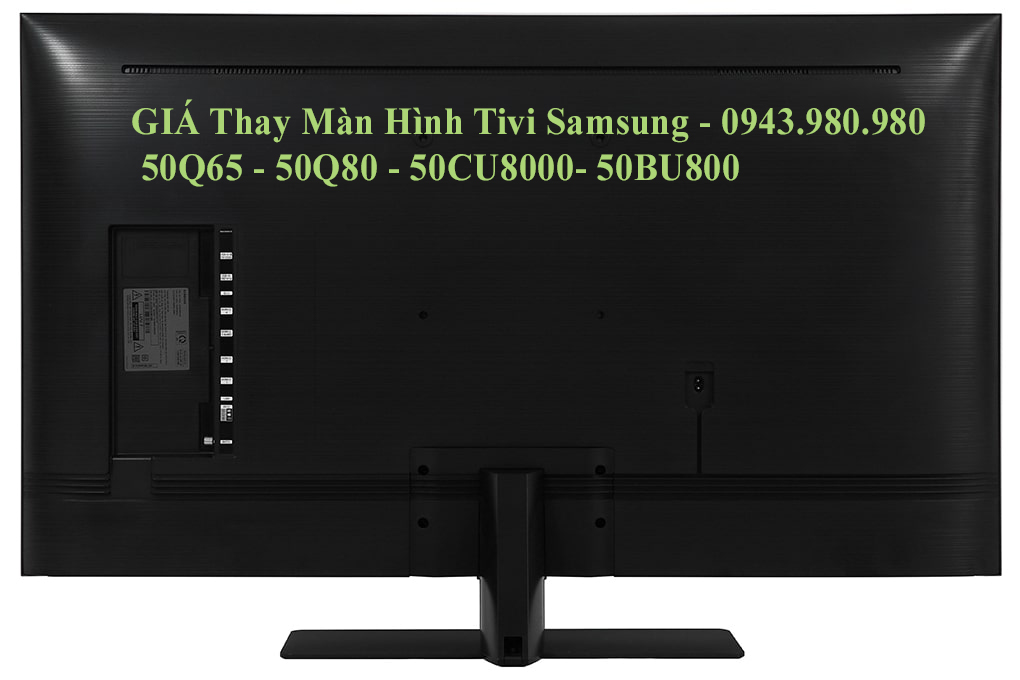 GIÁ Thay Màn Hình Tivi Samsung 50Q65 - 50Q80 - 50CU8000- 50BU800