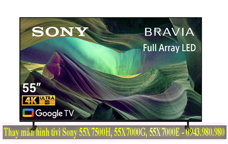 Thay màn hình tivi Sony 55X7500H, 55X7000G, 55X7000E